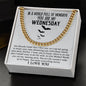 You Are My Wednesday Cuban Chain Necklace, Valentine's Day Gift For Boyfriend, To My Boyfriend Cuban Link Chain