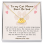 Custom To My Cat Mama, Don't Be Sad Necklace | Loss of Cat memorial | Cat loss gifts | Rainbow Bridge Cat | Pet sympathy gift