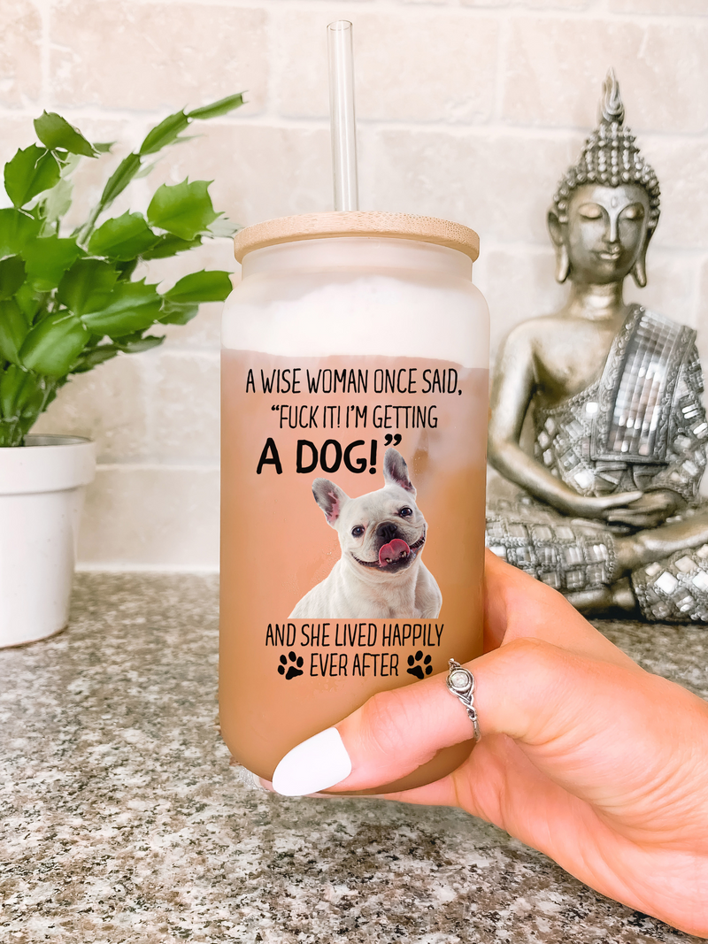 Personalized Dog Photo Glass Mug, Dog Mom Coffee Mug, A Wise Woman Once Said, Funny Custom Dog Photo Gift for Dog Mama, Gift for Dog Lovers