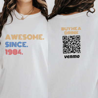 Personalized 40th Birthday Shirt, Awesome Since 1984, Custom Venmo Buy Me A Drink Shirt, 40th Birthday Gift for Men Women, Born in 1984