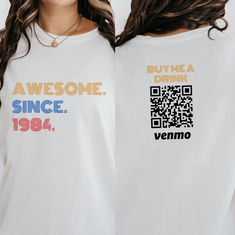 Personalized 40th Birthday Shirt, Awesome Since 1984, Custom Venmo Buy Me A Drink Shirt, 40th Birthday Gift for Men Women, Born in 1984