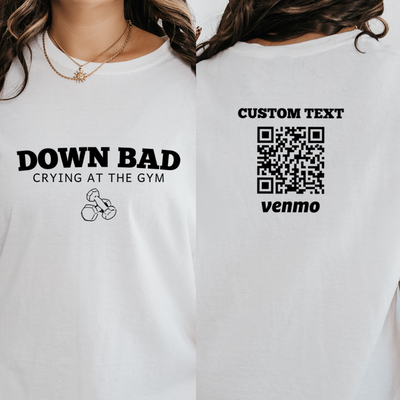 Personalized Down Bad Crying at the Gym Shirt, Custom QR Code Tee, Gift for Her, Birthday Gift for Girlfriend, Trendy Shirts for Women
