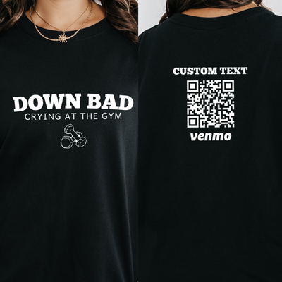Personalized Down Bad Crying at the Gym Shirt, Custom QR Code Tee, Gift for Her, Birthday Gift for Girlfriend, Trendy Shirts for Women