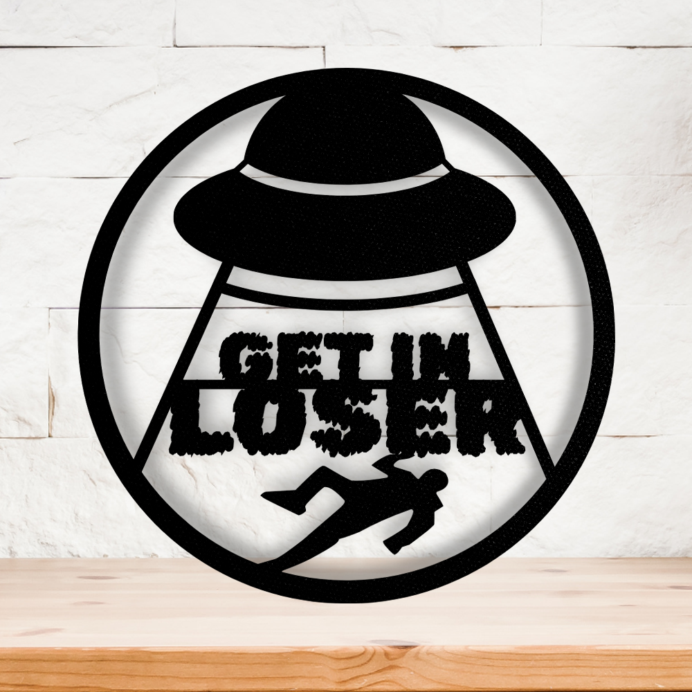 Get In Loser Metal Wall Art Sign, Funny UFO Believer Gift, Flying Saucer Outer Space Gift, Alien Lover Birthday Gift