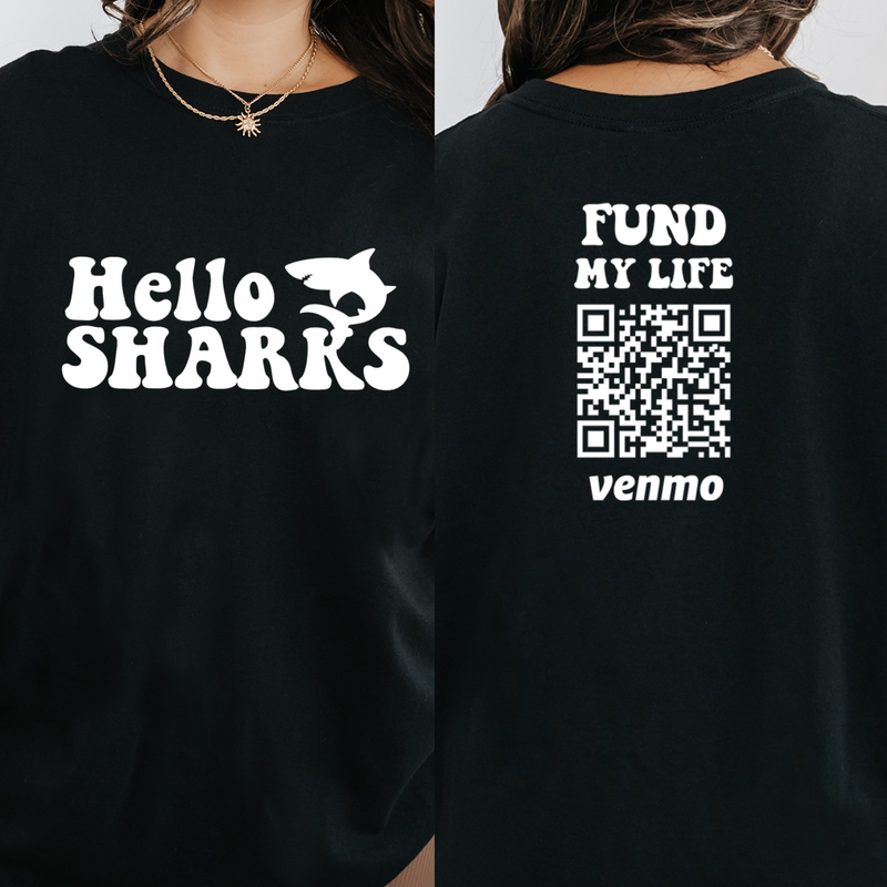 Personalized Hello Sharks Fund My Life Funny Shark Shirt, Custom Venmo QR Code Shirts, Vacation Fund, Travel Fund, Birthday Gift Ideas