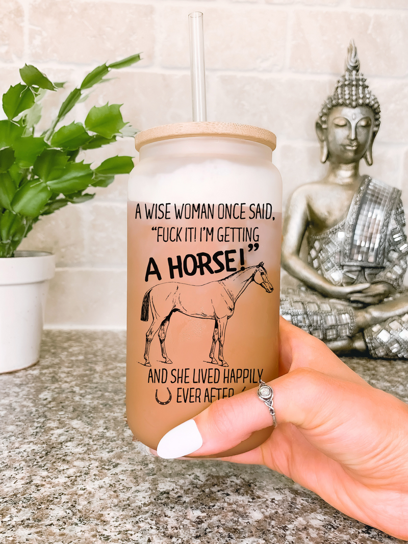 Funny Horse Gift for Her, A Wise Woman Once Said Horse Glass Mug, Gift for Horse Lovers, Horse Mom, Equestrian, Horse Trainer, Horse Trainer