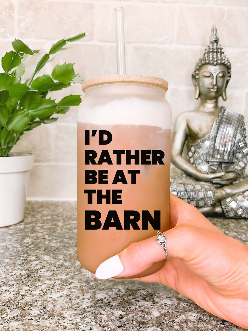 Gift For Horse Owner, I'd Rather Be At The Barn Glass Mug Tumbler Gift for Horse Lovers, Horse Girl,  Farm Girl, Country Girl Tumbler Cup