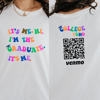 Custom 2024 Senior High School Graduation Shirt, It's Me Im The Graduate Shirt, College Fund Venmo, Education Fund Gift for Newly Graduates
