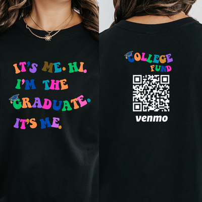 Custom 2024 Senior High School Graduation Shirt, It's Me Im The Graduate Shirt, College Fund Venmo, Education Fund Gift for Newly Graduates