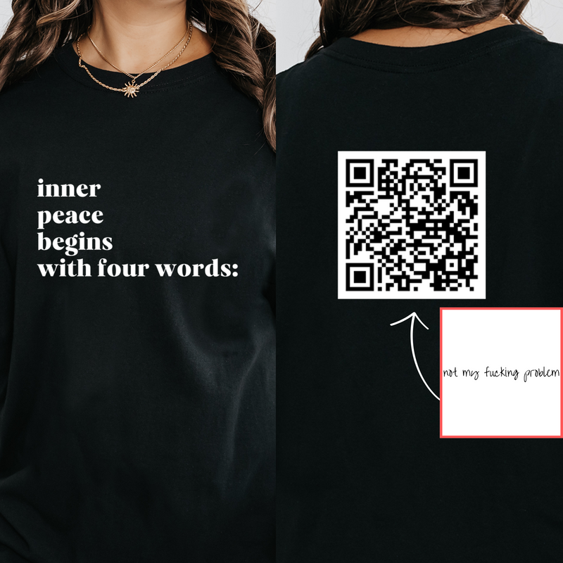 Funny QR Code Shirt Inner Peace Begins with Four Words Shirt Not My Fucking Problem, Funny Shirts, Sarcasm Shirt, Birthday Gift for Friend