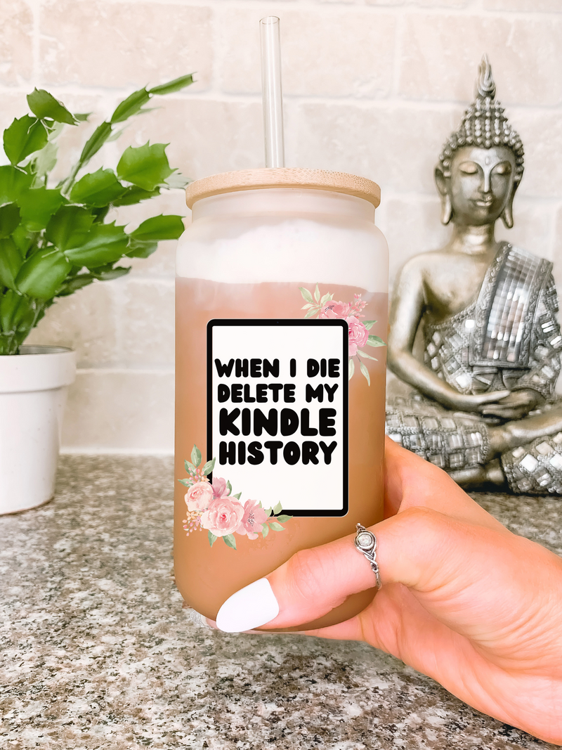 When I Die Delete my Kindle History Glass Mug Tumbler Bookish Sticker Bookish Shirt Smut Lover Book Lover Shirt Dark Romance Reader Spicy Books