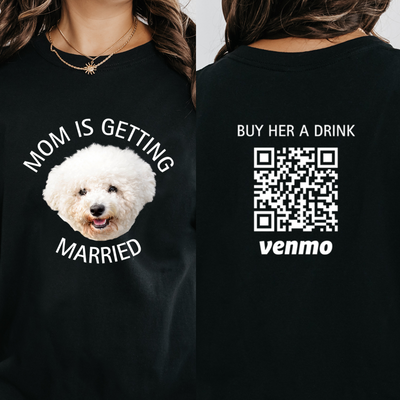 Personalized Dog Mom Bachelorette Party Shirt, My Mom Is Getting Married Dog Photo Shirt, Custom Venmo Shirt, Engagement Gift for Her
