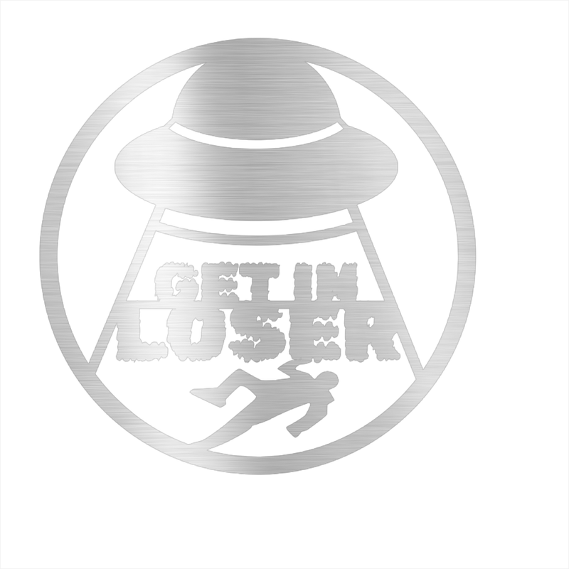 Get In Loser Metal Wall Art Sign, Funny UFO Believer Gift, Flying Saucer Outer Space Gift, Alien Lover Birthday Gift