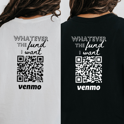 Personalized Whatever The Fund I Want, Custom Venmo Shirt, Adventure Fund, Travel Fund, Birthday Gift, College Education Fund Shirts