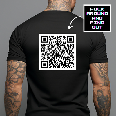Fuck Around and Find Out Back Print QR Code Shirt, Funny Saying Shirt, Sarcastic Gift for Friends, Gift for Coworker, Adult Humor Tees