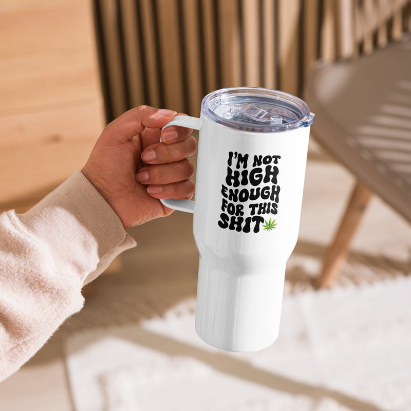 I'm Not Haigh Enough for This Shit Travel Mug with Handle, Stoner Gifts for Her, Stoner Girl Stoner Babe Gifts, Cannabis Weed Marijuana Mug