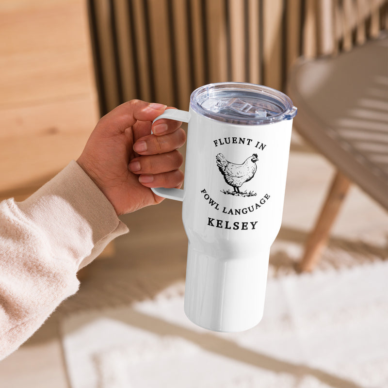 Personalized Chicken Travel Mug with Handle, Fluent in Fowl Language Tumbler, Gift for Chicken Lover, Farmer Cup, Crazy Chicken Lady, Country Girl