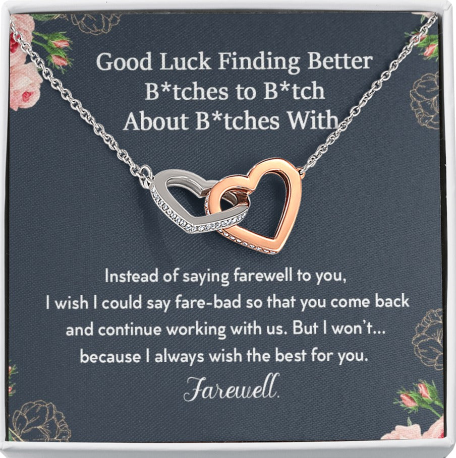Good Luck Finding Better Bitches To Bitch About Bitches With Interlocking Hearts Necklace | Farewell Gift for Coworker |  New Job Gift |  Fresh Start Gift for Coworker