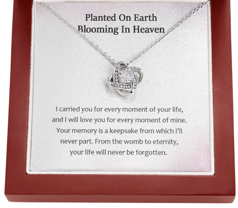 Planted On Earth Blooming in Heaven Your Life Will Never Be Forgotten Love Knot Necklace | Loss of Baby Gift |  Pregnancy Loss Gift | Sorry For Your Loss Gift