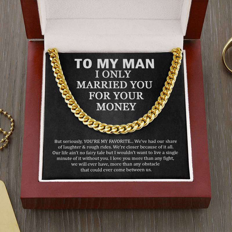 To My Man I Married You For Money Cuban Chain Link | Birthday Gift For Husband | Anniversary Gift for Man | Husband Funny Gift