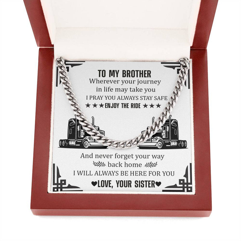 To My Trucker Brother Stay Safe Cuban Chain  Necklace| Christmas, Birthday Gift from Sister | Gift To Trucker Brother from Your Sister