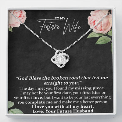 To My Future, God Bless the Broken Road That Led Me Straight To You, Love Knot Necklace From your Husband