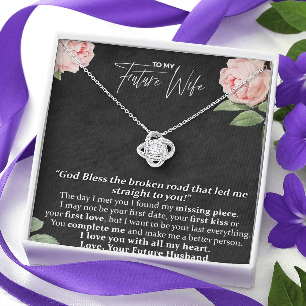 To My Future, God Bless the Broken Road That Led Me Straight To You, Love Knot Necklace From your Husband