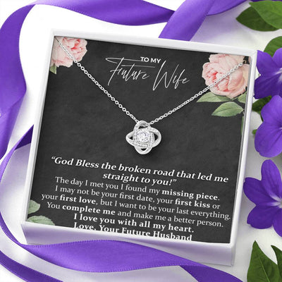 To My Future, God Bless the Broken Road That Led Me Straight To You, Love Knot Necklace From your Husband