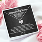 Funny Stepped Up Mom Gift Love Knot Necklace | Unbiological Mom, Foster Mom, Stepmom, Mother In Law Card Mother's Day Gift