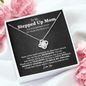 Bonus Mom Stepped Up Mom Love Knot Necklace | Unbiological Mom, Foster Mom, Stepmom, Mother In Law Card Mother's Day Gift