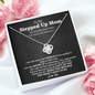Stepped Up Mom Love Knot Necklace | Stepped Up Mom, Unbiological Mom, Foster Mom, Stepmom, Mother In Law Card Mother's Day Gift