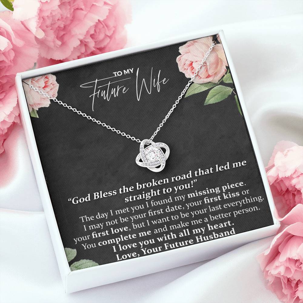 To My Future, God Bless the Broken Road That Led Me Straight To You, Love Knot Necklace From your Husband