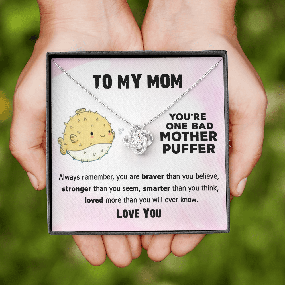 To My Mom, You're One Bad Mother Puffer Funny Mother's Day Love Knot Necklace | Gift For Mother