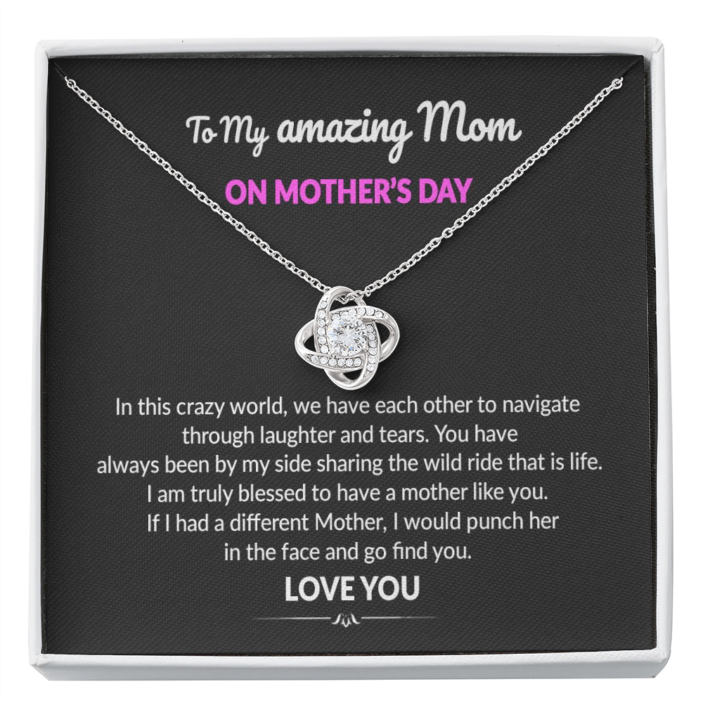 To My Amazing Mom In This Crazy World We Have Each Other Love Knot Necklace | Gift to Mom from Daughter/Son | Mother's Day Gift to Mom