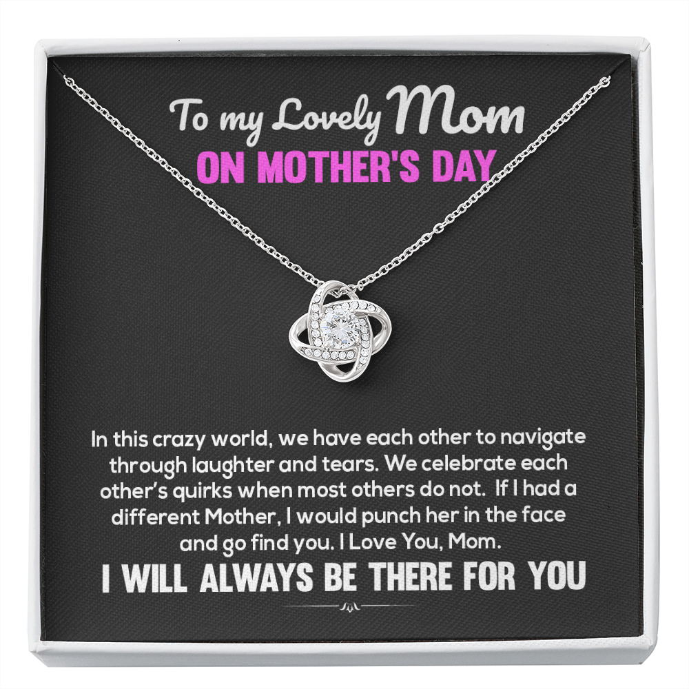 To My Mom In This Crazy World We Have Each Other Love Knot Necklace | Gift to Mom from Daughter/Son | Christmas, Birthday, & Mother's Day Gift to Mom