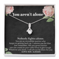 You Aren't Alone Cancer Support Necklace | Surgery, Cancer Patient, Sick Friend Care Package