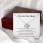 You Are Not Alone I Am Here For You Whenever You Need Me Love Knot Necklace | Loss of Baby Gift |  Pregnancy Loss Gift | Sorry For Your Loss Gift