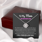 To My Mom I Will Forever Love You Love Knot Necklace | Gift to Mom from Daughter/Son | Mother's Day Gift to Mom
