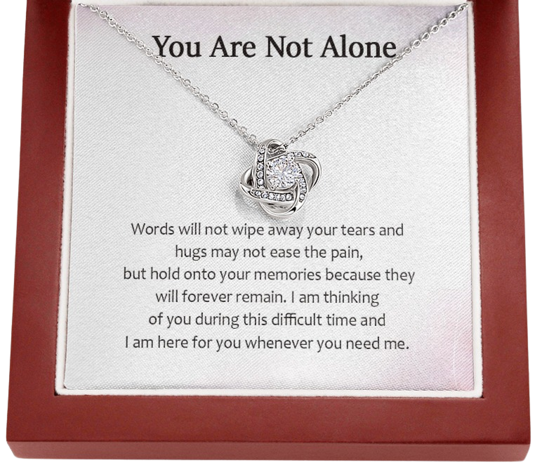 You Are Not Alone I Am Here For You Whenever You Need Me Love Knot Necklace | Loss of Baby Gift |  Pregnancy Loss Gift | Sorry For Your Loss Gift