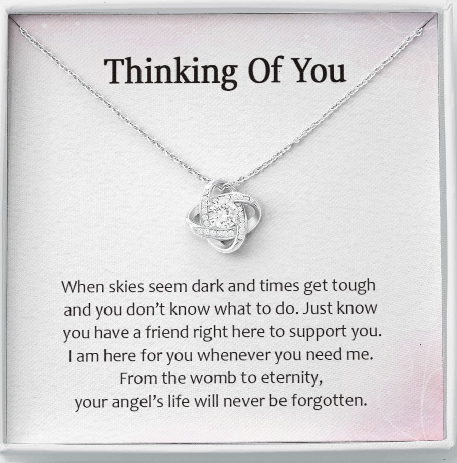 Thinking Of You Just Know You Have A Friend Right Here To Support You Love Knot Necklace | Loss of Baby Gift |  Pregnancy Loss Gift | Sorry For Your Loss Gift